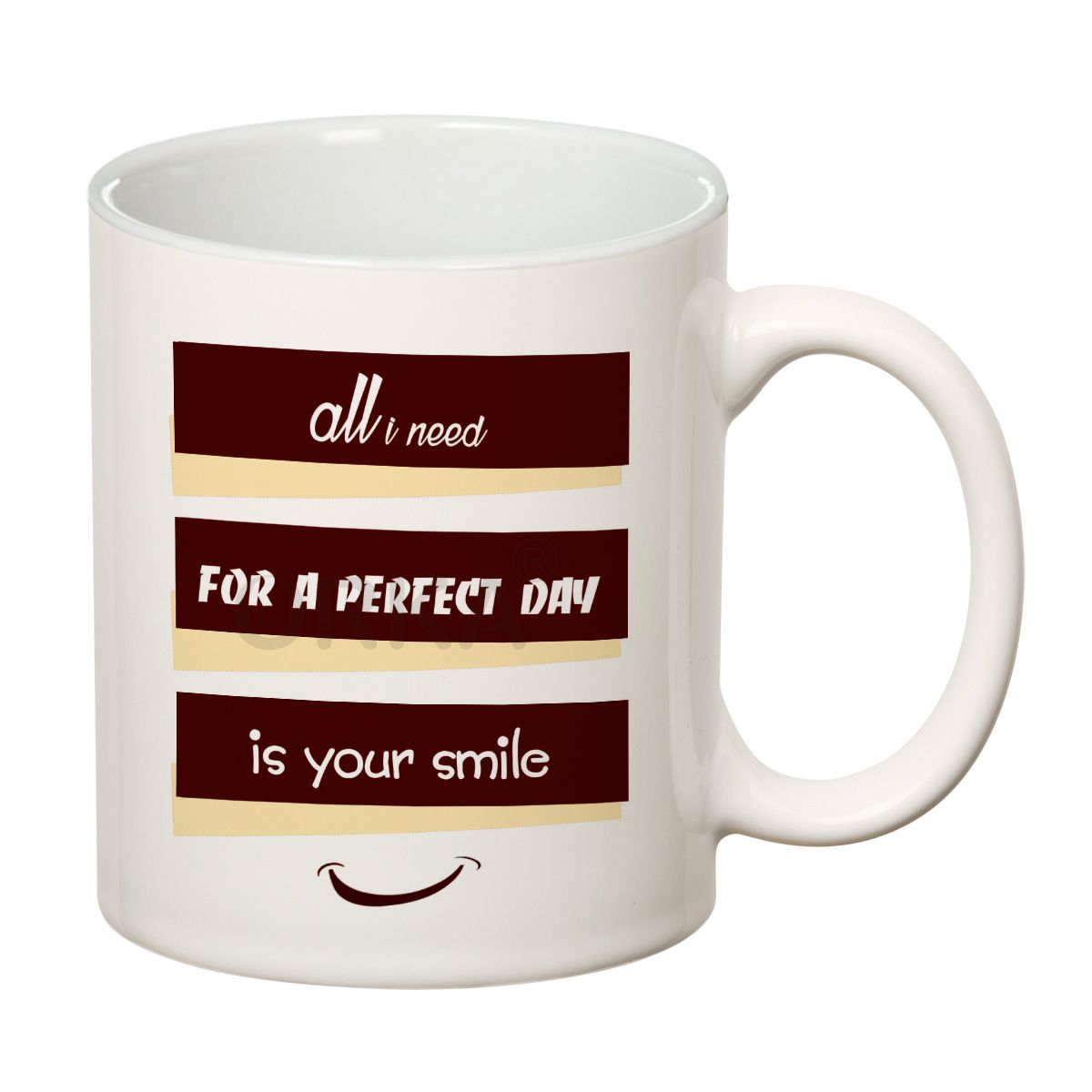 ORKA Coffee Mug Quotes Printed( All I Need For A Perfect Day Is Your Smile) Theme 11 Oz   