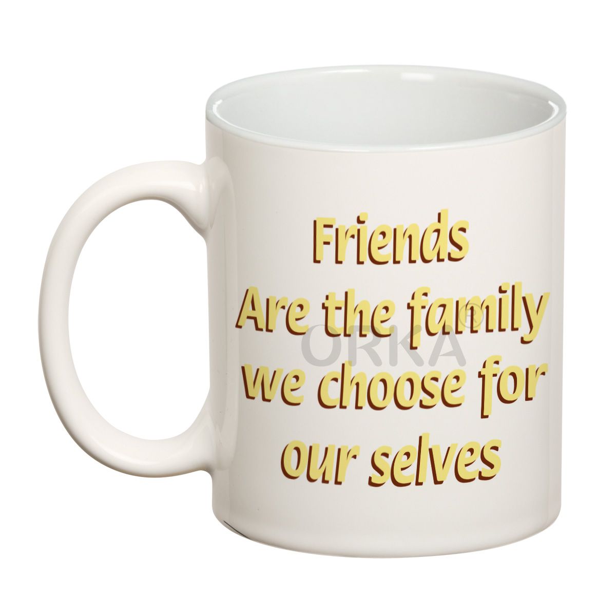 ORKA Coffee Mug Quotes Printed( Friends Are Family ) Theme 11 Oz   
